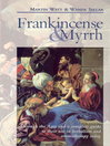 Frankincense & Myrrh (eBook): Through the Ages, and a Complete Guide to Their Use in Herbalism and Aromatherapy Today